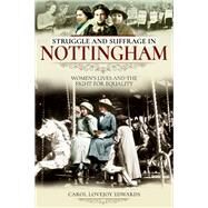 Struggle and Suffrage In Nottingham by Edwards, Carol Lovejoy, 9781526712103