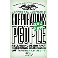 Corporations Are Not People by Clements, Jeffrey D., 9781626562103