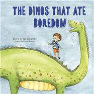 The Dinos that Ate Boredom by Sayaman, Joe; Kramer, Krystal, 9781667842103