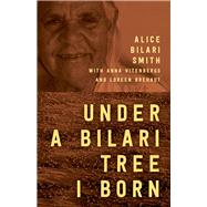 Under a Bilari Tree I Born by Bilari Smith, Alice; Vitenbergs, Anna; Brehaut, Loreen, 9781925162103
