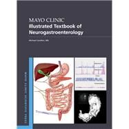 Mayo Clinic Illustrated Textbook of Neurogastroenterology by Camilleri, Michael, 9780197512104