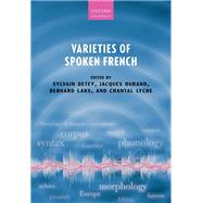 Varieties of Spoken French by Detey, Sylvain; Durand, Jacques; Laks, Bernard; Lyche, Chantal, 9780198812104