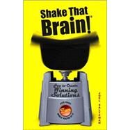 Shake That Brain How to Create Winning Solutions and Have Fun While You're At It by Saltzman, Joel, 9780471742104