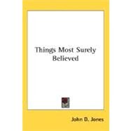 Things Most Surely Believed by Jones, John D., 9780548512104