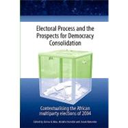 Electoral Process and the Prospects for Democracy Consolidation by Adar, Korwa G.; Hamdok, Abdalla; Rukambe, Joram, 9780798302104