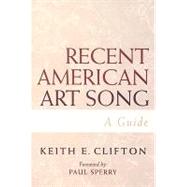 Recent American Art Song A Guide by Clifton, Keith E.; Sperry, Paul, 9780810862104