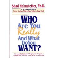 Who Are You Really and What Do You Want? by Helmstetter, Shad, 9780972782104