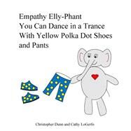 Empathy Elly-phant by Dunn, Christopher; Logerfo, Cathy, 9781499152104