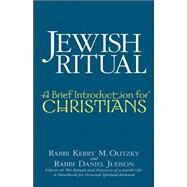 Jewish Ritual : A Brief Introduction for Christians by Olitzky, Kerry M., 9781580232104