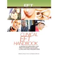 Clinical EFT Handbook 1 A Definitive Resource for Practitioners, Scholars, Clinicians, and Researchers. Volume 1: Biomedical & Physics Principles, Psychological Trauma, and Fundamental by Church, Dawson; Marohn, Stephanie, 9781604152104