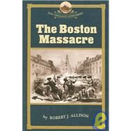 The Boston Massacre by Allison, Robert J., 9781933212104