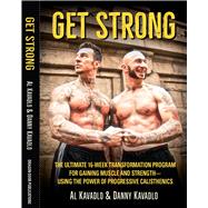 Get Strong The Ultimate 16-Week Transformation Program For gaining Muscle And StrengthUsing The Power Of Progressive Calisthenics by Kavadlo, Al; Kavadlo, Danny, 9781942812104
