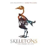 Skeletons The Frame of Life by Zalasiewicz, Jan; Williams, Mark, 9780198802105