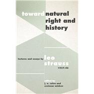 Toward Natural Right and History by Strauss, Leo; Colen, J. A.; Minkov, Svetozar, 9780226512105