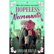 Hopeless Necromantic by Briar, Shiloh, 9780316602105
