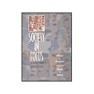 Society in Focus : An Introduction to Sociology by Thompson, William E.; Hickey, Joseph V., 9780321002105
