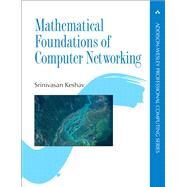 Mathematical Foundations of Computer Networking by Keshav, Srinivasan, 9780321792105