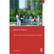 Maid In China: Media, Morality, and the Cultural Politics of Boundaries by Sun; Wanning, 9780415392105