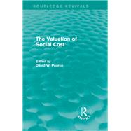 The Valuation of Social Cost (Routledge Revivals) by Pearce; David W., 9780415842105