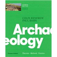 Archaeology Theories, Methods, and Practice by Renfrew, Colin; Bahn, Paul, 9780500292105