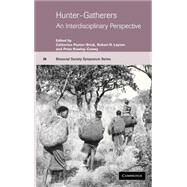 Hunter-Gatherers: An Interdisciplinary Perspective by Edited by Catherine Panter-Brick , Robert H. Layton , Peter Rowley-Conwy, 9780521772105