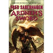 Ardneh's Sword by Saberhagen, Fred, 9780765312105