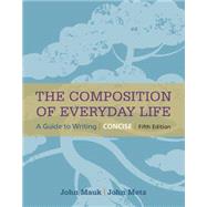The Composition of Everyday Life, Concise by Mauk, John; Metz, John, 9781305092105