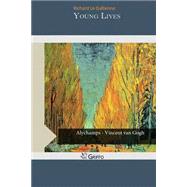 Young Lives by Le Gallienne, Richard, 9781505212105
