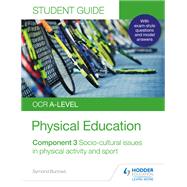 OCR A-level Physical Education Student Guide 3: Socio-cultural issues in physical activity and sport by Symond Burrows, 9781510472105