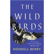 The Wild Birds by Berry, Wendell, 9781640092105