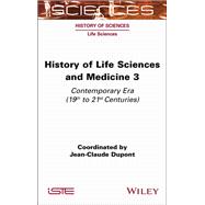 History of Life Sciences and Medicine, Volume 3 Contemporary Era (19th to 21st Centuries) by Dupont, Jean-Claude, 9781789452105