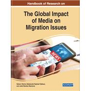 Global Impact of Media on Migration Issues by Okorie, Nelson; Ojebuyi, Babatunde Raphael; Macharia, Juliet Wambui, 9781799802105