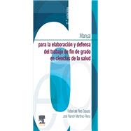 Manual para la elaboracin y defensa del trabajo fin de Grado en Ciencias de la Salud by Rafael del Pino Casado; Jos Ramn Martnez Riera, 9788413822105