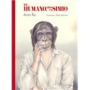T, humano, eres un simio by Ra, Aron; Ancori, Elisa, 9788418702105