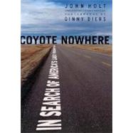 Coyote Nowhere by Holt, John; Diers, Ginny; Diers, Ginny, 9780312252106