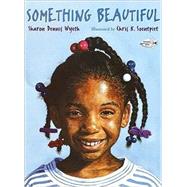 Something Beautiful by Wyeth, Sharon Dennis; Soentpiet, Chris K., 9780440412106