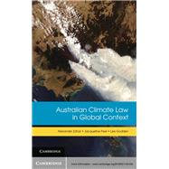 Australian Climate Law in Global Context by Alexander Zahar , Jacqueline Peel , Lee Godden, 9780521142106