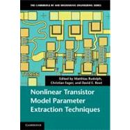Nonlinear Transistor Model Parameter Extraction Techniques by Edited by Matthias Rudolph , Christian Fager , David E. Root, 9780521762106