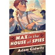 Max in the House of Spies: A Tale of World War II by Gidwitz, Adam, 9780593112106