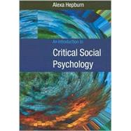 An Introduction to Critical Social Psychology by Alexa Hepburn, 9780761962106