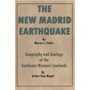 The New Madrid Earthquake: Geography and Geology of the Southeast Missouri Lowlands by Magill, Arthur Clay, 9780898752106