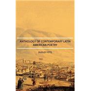 Anthology Of Contemporary Latin-American Poetry by Fitts, Dudley, 9781406752106