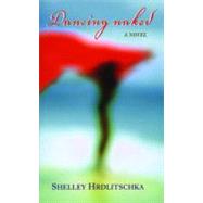 Dancing Naked: A Novel by Hrdlitschka, Shelley, 9781551432106