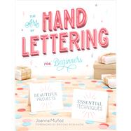 The Art of Hand Lettering for Beginners by Muoz, Joanna; Robinson, Brooke, 9781641522106
