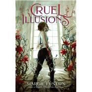 Cruel Illusions by Fuston, Margie, 9781665902106