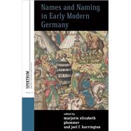 Names and Naming in Early Modern Germany by Harrington, Joel F.; Plummer, Marjorie Elizabeth, 9781789202106