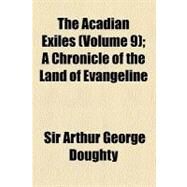 The Acadian Exiles by Doughty, Arthur G., 9780217062107