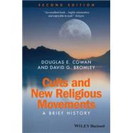 Cults and New Religions A Brief History by Cowan, Douglas E.; Bromley, David G., 9781118722107