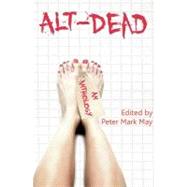Alt-Dead by May, Peter Mark; Hughes, Stuart; McMahon, Gary, 9781456552107