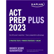ACT Prep Plus 2023 Includes 5 Full Length Practice Tests, 100s of Practice Questions, and 1 Year Access to Online Quizzes and Video Instruction by Unknown, 9781506282107